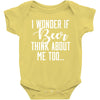 I Wonder If Beer Thinks About Me Baby Bodysuit