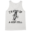i'm kind of a big dill Tank Top
