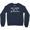 we were on a break Crewneck Sweatshirt