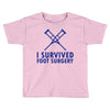 I Survived Foot Surgery Toddler T-shirt