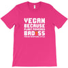 Vegan Because Plant Powered Badass Was Not an Offical Tittle Full T-Shirt