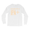 my blood type is ipa+ Long Sleeve Shirts