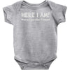 here i am! Baby Onesie