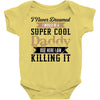 i never dreamed i would be a super cool daddy but here i am killing it Baby Bodysuit