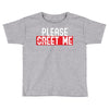 greet me Toddler T-shirt