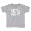 faster than the speed of something slower Toddler T-shirt