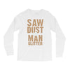 saw dust is man glitter Long Sleeve Shirts