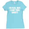 i'd flex but i like this Ladies Fitted T-Shirt