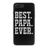 best papa ever iPhone 7 Plus Case