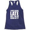 i hate being late but Racerback Tank