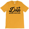 Dogs Because People Suck T-Shirt