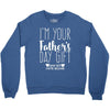 I'm Your Father's Day Gift Mom Says You're Welcome Crewneck Sweatshirt