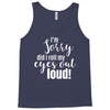 i'm sorry did i roll ... Tank Top