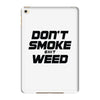 don't smoke shit weed iPad Mini 4