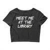 meet me at the library Crop Top