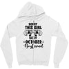 sorry this girl is already taken by a super sexy october boyfriend Zipper Hoodie