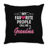 My Favorite People Call Me Grandma Throw Pillow