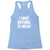 i have nothing to wear Racerback Tank