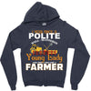 I Was Once A Polite Well Mannered Young Lady And The I Became A Farmer Zipper Hoodie