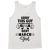 sorry this guy is already taken by a super sexy  march girl Tank Top