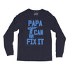 papa can fix it Long Sleeve Shirts