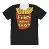 fries before guys All Over Women's T-shirt