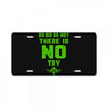 Do Or Do Not There Is No Try License Plate