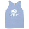 problem Tank Top