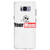 your mum Samsung Galaxy S8 Plus