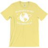 the rotation of earth really makes my day T-Shirt