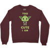 too cute i am Crewneck Sweatshirt