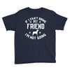 if i can't bring my dog i'm not going Youth Tee