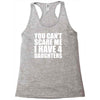 you can't scare me i have four daughters Racerback Tank