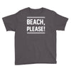 beach please Youth Tee