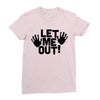 let me out (2) Ladies Fitted T-Shirt