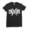 never surrender Ladies Fitted T-Shirt