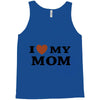 i love my mom Tank Top