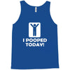i pooped today Tank Top