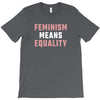 Feminism Means Equality T-Shirt