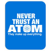 Never Trust An Atom Mousepad
