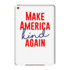 make america kind again iPad Mini 4