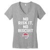 no risk it, no biscuit w Women's V-Neck T-Shirt