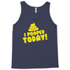 I Pooped Today Tank Top