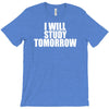i will study tomorrow T-Shirt