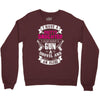 I Have A Pretty Daughter Gun A Shovel And An Alibi Crewneck Sweatshirt