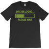 sarcasm loading funny computer tech gee T-Shirt