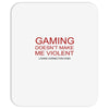 gaming doesn't make me violent Mousepad