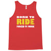 born to ride forced to work Tank Top