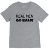 real men go bald V-Neck Tee