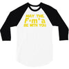 may the f= m.a be with you 3/4 Sleeve Shirt
